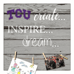 TCU Horned Frogs Create, Inspire, Dream Sign