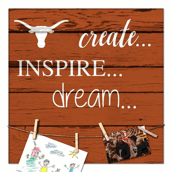 Texas Longhorns Create, Inspire, Dream Sign