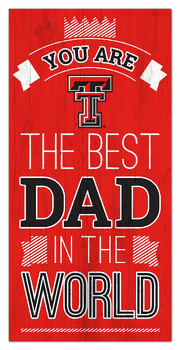 Texas Tech Red Raiders Best Dad in the World 6x12 Sign