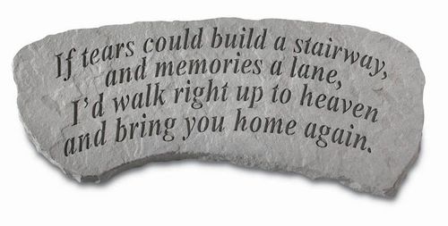 Memorial Bench - If Tears Could Build A Stairway