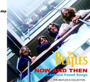 BEATLES (2/Cd) NOW AND THEN...LOST AND FOUND SONGS THE BEATLES (AI) COLLECTION 2024 BEATLES (2/Cd) NOW AND THEN...LOST AND FOUND SONGS THE BEATLES (AI) COLLECTION 2024