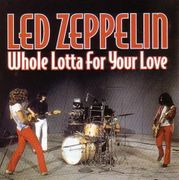 LED ZEPPELIN (2/CD) WHOLE LOTTA FOR YOUR LOVE