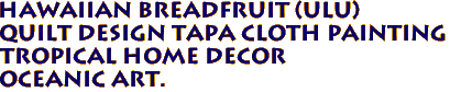 Hawaiian BREADFRUIT (ULU) 
QUILT Design Tapa Cloth Painting
Tropical Home Decor
Oceanic Art.
