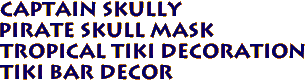 Captain Skully
Pirate Skull Mask
Tropical Tiki Decoration
Tiki Bar Decor