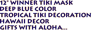12" WINNER Tiki Mask
Deep Blue Color
Tropical Tiki Decoration
Hawaii Decor
Gifts with aloha...