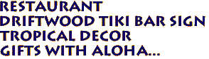 RESTAURANT
 Driftwood Tiki Bar Sign
 Tropical Decor
Gifts with Aloha...
