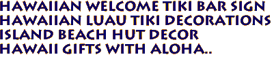 HAWAIIAN Welcome Tiki Bar sign
Hawaiian Luau Tiki Decorations
Island Beach Hut Decor
Hawaii Gifts with aloha..