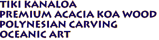 Tiki Kanaloa
Premium Acacia Koa Wood
Polynesian Carving
Oceanic Art
