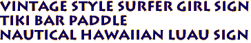 Vintage Style SURFER GIRL Sign
TIKI BAR Paddle 
 Nautical Hawaiian Luau Sign