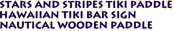 STARS AND STRIPES Tiki Paddle
Hawaiian Tiki Bar Sign
Nautical Wooden Paddle