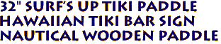 32" SURF's UP Tiki Paddle
Hawaiian Tiki Bar Sign
Nautical Wooden Paddle
