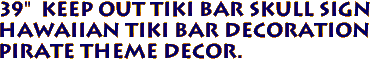 39"  KEEP OUT Tiki Bar Skull Sign
Hawaiian Tiki Bar Decoration
Pirate Theme Decor.
