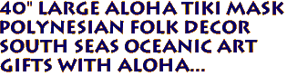 40" Large ALOHA Tiki Mask
Polynesian Folk Decor
South Seas Oceanic Art 
Gifts with aloha...
