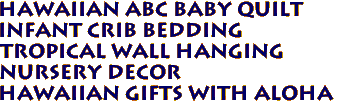 Hawaiian ABC Baby Quilt
Infant Crib Bedding
Tropical Wall hanging
Nursery Decor
Hawaiian Gifts with aloha