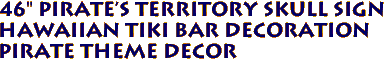 46" PIRATE'S TERRITORY Skull Sign
Hawaiian Tiki Bar Decoration
Pirate Theme Decor
