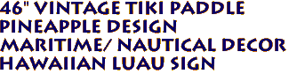 46" Vintage Tiki Paddle
Pineapple Design 
Maritime/ Nautical Decor
Hawaiian Luau Sign