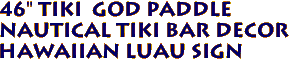46" Tiki  God Paddle 
 Nautical Tiki Bar Decor 
Hawaiian Luau Sign
