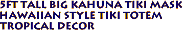 5ft tall Big Kahuna Tiki Mask
Hawaiian Style Tiki Totem
Tropical Decor