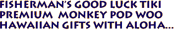 Fisherman's Good Luck Tiki
 Premium  Monkey Pod Woo
 Hawaiian Gifts with Aloha...