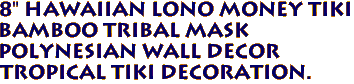 8" Hawaiian Lono MONEY TIKI
Bamboo Tribal Mask
Polynesian Wall Decor
Tropical Tiki Decoration.