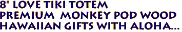 8" LOVE Tiki Totem
 Premium  Monkey Pod Wood
 Hawaiian Gifts with Aloha...