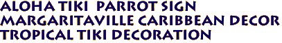 ALOHA Tiki Parrot Sign
Margaritaville Caribbean Decor
Tropical Tiki Decoration