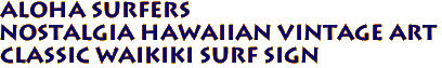 ALOHA Surfers 
Nostalgia Hawaiian Vintage Art 
Classic Waikiki Surf Sign