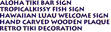 ALOHA tiki bar sign
TropicalKissy Fish Sign
Hawaiian Luau Welcome Sign
Hand Carved Wooden Plaque
Retro Tiki Decoration
