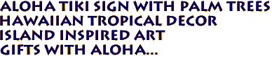 Aloha Tiki Sign with Palm Trees
Hawaiian Tropical Decor
Island Inspired Art
Gifts with Aloha...