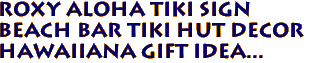 Roxy ALOHA Tiki Sign
Beach Bar Tiki Hut Decor
Hawaiiana Gift idea...
