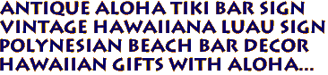 Antique Aloha Tiki BAR Sign
Vintage Hawaiiana Luau Sign
Polynesian Beach Bar Decor
Hawaiian Gifts with aloha...