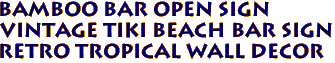 Bamboo BAR OPEN Sign
Vintage tiki BEACH BAR Sign
Retro TROPICAL Wall Decor