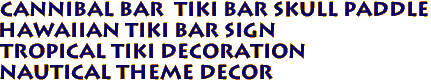 CANNIBAL BAR Tiki Bar SKULL Paddle
Hawaiian Tiki Bar Sign
Tropical Tiki Decoration
Nautical Theme Decor