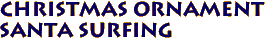 Christmas Ornament
 Santa Surfing