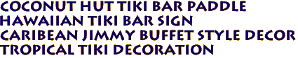 COCONUT HUT Tiki Bar Paddle
Hawaiian Tiki Bar Sign
Caribean Jimmy Buffet Style Decor
Tropical Tiki Decoration 