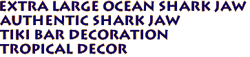 Extra Large Ocean Shark Jaw
Authentic Shark Jaw
Tiki Bar Decoration
Tropical Decor