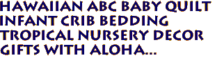 Hawaiian ABC BABY QUILT
Infant Crib Bedding 
Tropical Nursery Decor 
Gifts with aloha...