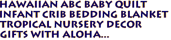 Hawaiian ABC BABY QUILT
Infant Crib Bedding Blanket
Tropical Nursery Decor 
Gifts with Aloha...