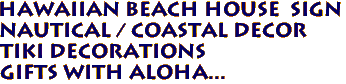 Hawaiian BEACH HOUSE  Sign
 Nautical / Coastal Decor 
Tiki Decorations 
Gifts with Aloha...