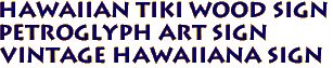 HAWAIIAN TIKI Wood SIgn
Petroglyph ARt Sign
Vintage Hawaiiana Sign