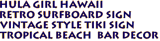 HULA GIRL HAWAII 
Retro Surfboard Sign
Vintage style Tiki Sign
Tropical Beach  Bar Decor