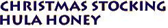 Christmas Stocking
Hula Honey