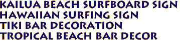 KAILUA BEACH SURFBOARD SIGN
Hawaiian Surfing Sign
Tiki Bar Decoration
Tropical Beach Bar Decor