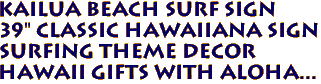 KAILUA BEACH SURF SIGN 
39" CLASSIC Hawaiiana Sign
Surfing Theme Decor
Hawaii Gifts with aloha...
