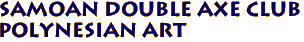 Samoan Double Axe Club 
Polynesian Art