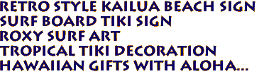 Retro style KAILUA BEACH Sign
Surf Board Tiki Sign
Roxy Surf Art
Tropical Tiki Decoration
Hawaiian Gifts with aloha...