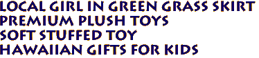 Local Girl in Green Grass Skirt
Premium Plush Toys 
Soft Stuffed Toy 
Hawaiian Gifts for Kids