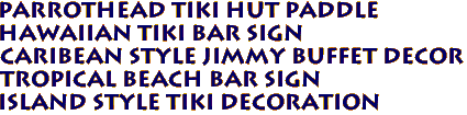 PARROTHEAD Tiki Hut Paddle
Hawaiian Tiki Bar Sign
Caribean Style Jimmy Buffet Decor
Tropical Beach Bar Sign
Island Style Tiki Decoration