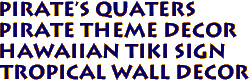 PIRATE'S QUATERS 
Pirate Theme Decor
Hawaiian Tiki Sign
Tropical Wall Decor