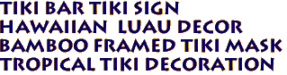 TIKI BAR Tiki Sign
Hawaiian Luau Decor
Bamboo Framed Tiki Mask
Tropical Tiki Decoration